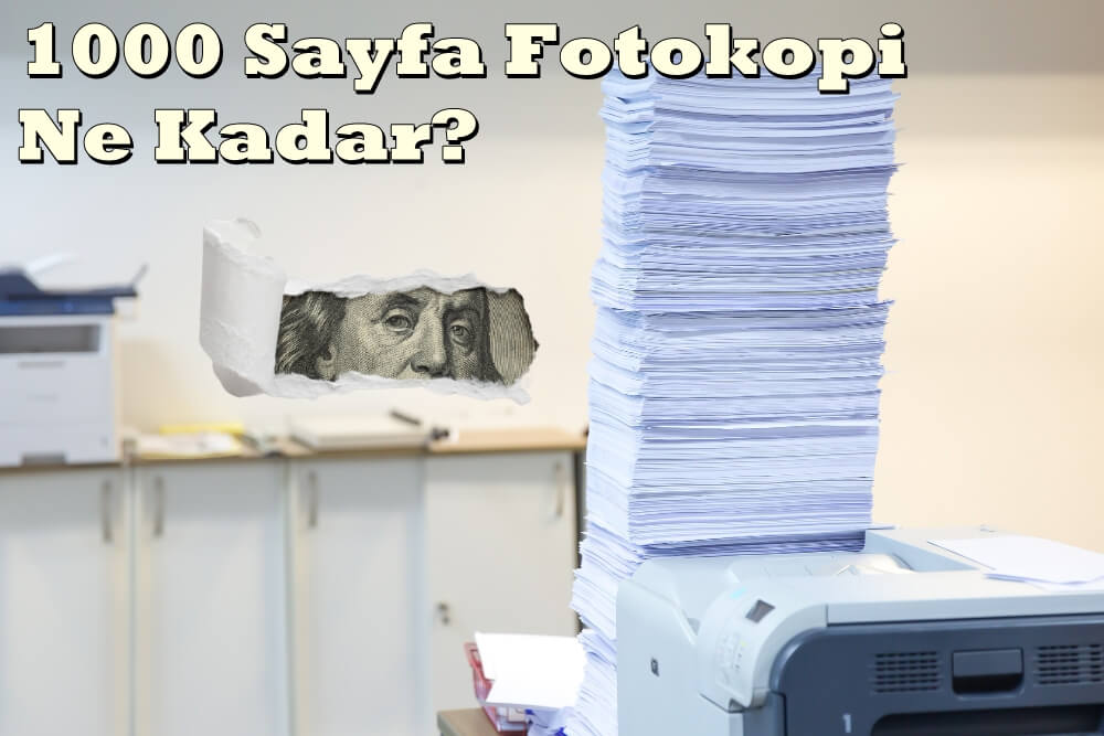 1000 Sayfa Fotokopi Ne Kadar? (Çıktı Maliyetini Düşürme Yolları)