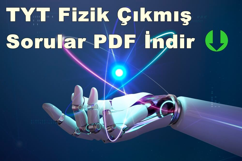 TYT Fizik Çıkmış Sorular PDF İndir (2010 – 2021 Tüm Yıllar)