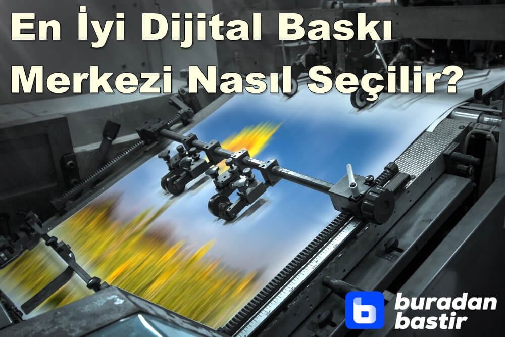 Dijital Baskı Merkezi Seçmeden Önce Bilmeniz Gereken Her Şey