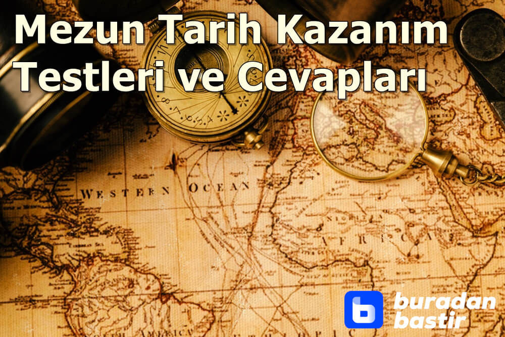 Mezun Tarih Kazanım Testleri ve Cevapları PDF (Tüm Konular)