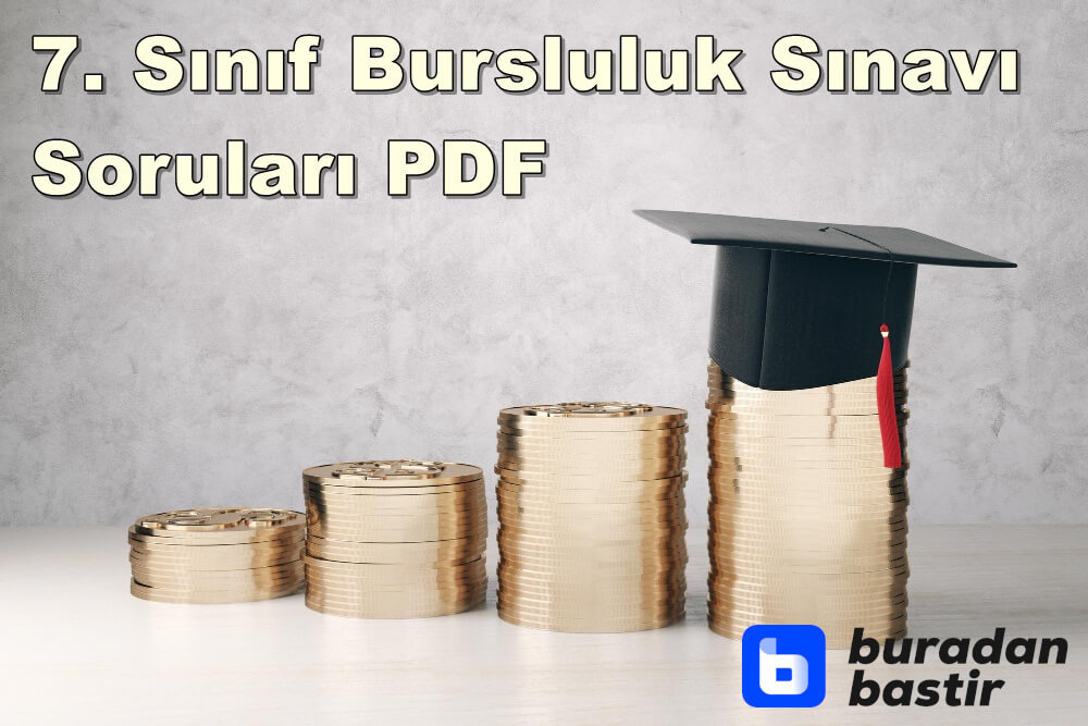 7. Sınıf Bursluluk Sınavı Soruları PDF | (2014 - 2022 Tüm Yıllar)