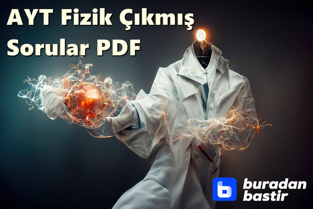 AYT Fizik Çıkmış Sorular PDF (2010-2022 Arası Tüm Yıllar)