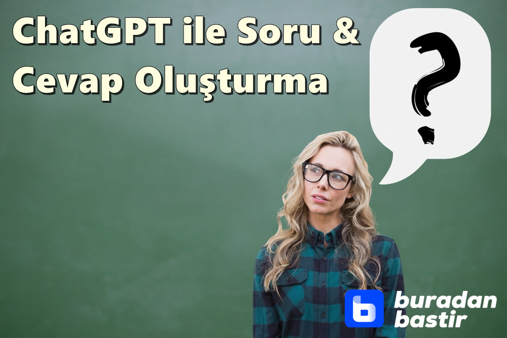 ChatGPT ile Etkileyici Soru-Cevap Oluşturma